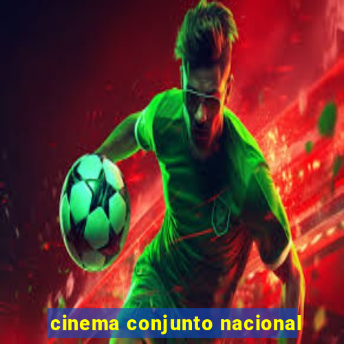 cinema conjunto nacional